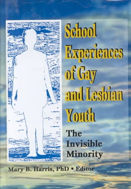 School Experiences of Gay and Lesbian Youth By Mary B Harris