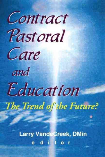 Contract Pastoral Care and Education By Larry Van De Creek (Paperback)