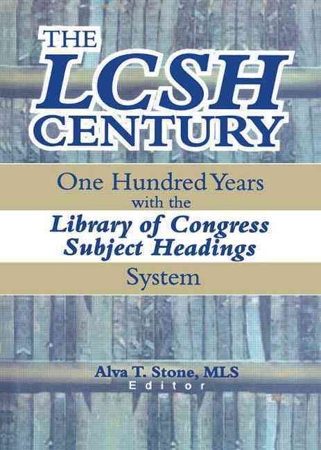 The LCSH Century By Alva T. Stone 9780789011695 (Paperback)