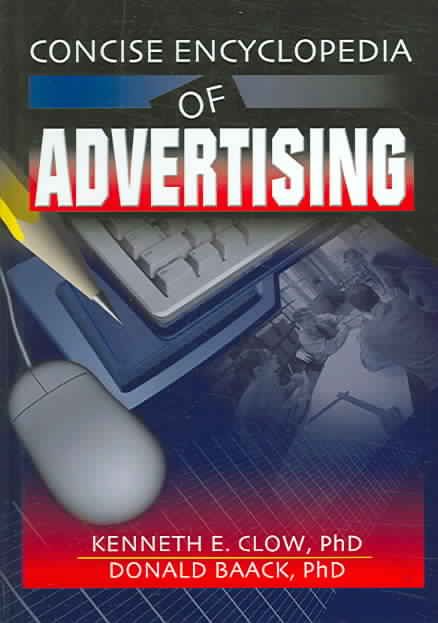 Concise Enclyclopedia of Advertising By Kenneth E. Clow, Donald Baack