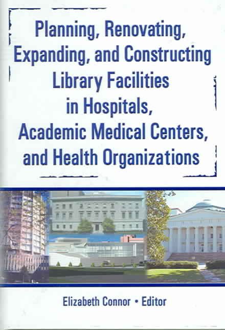 Planning, Renovating, Expanding, and Constructing Library Facilities in Hospitals, Academic Medical Centers, and Health Organizations