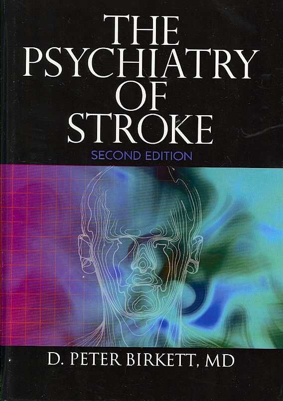 The Psychiatry of Stroke By D. Peter Birkett 9780789031792 (Hardback)