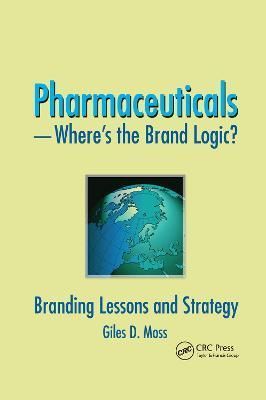 Pharmaceuticals - Where's the Brand Logic? By Giles David Moss