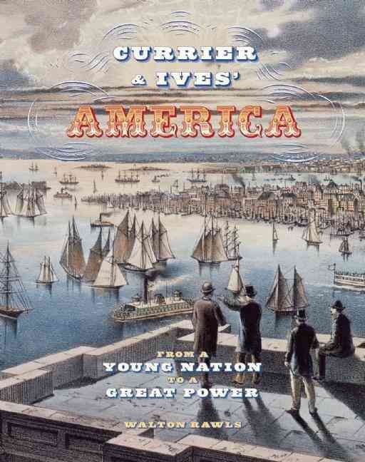Currier & Ives' America By Walton H. Rawls 9780789212580 (Hardback)