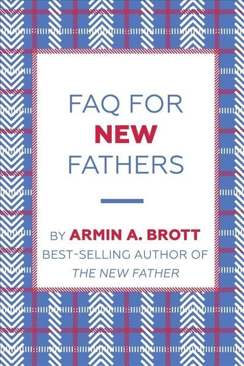 FAQ for New Fathers By Armin A. Brott 9780789212702 (Paperback)
