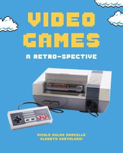 Video Games By Nicolò Mulas Marcello, Alberto Bertolazzi (Hardback)
