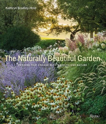 The Naturally Beautiful Garden By Kathryn Bradley-Hole 9780789345059