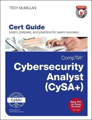 CompTIA Cybersecurity Analyst (CSA+) Cert Guide By Troy McMillan