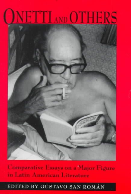 Onetti and Others: Comparative Essays on a Major Figure in Latin American Literature