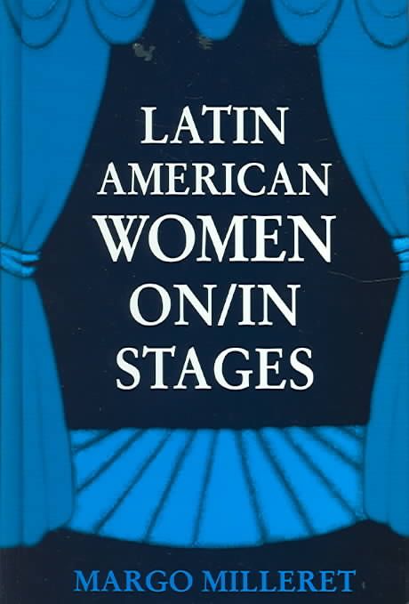Latin American Women On/in Stages By Margo Milleret 9780791462218