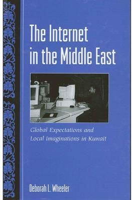 The Internet in the Middle East By Deborah L. Wheeler 9780791465851