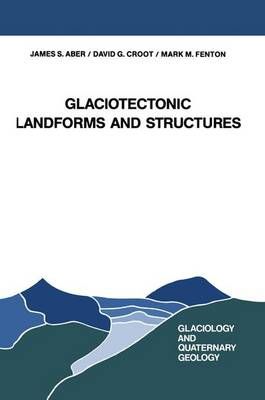 Glaciotectonic Landforms and Structures 9780792301004 (Hardback)