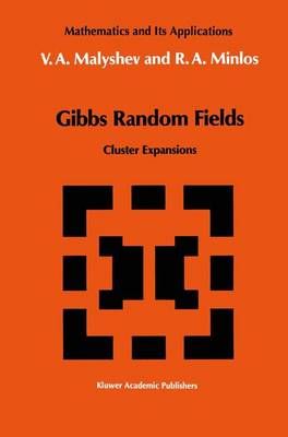 Gibbs Random Fields : Cluster Expansions By Malyshev, V.A. (Hardback)