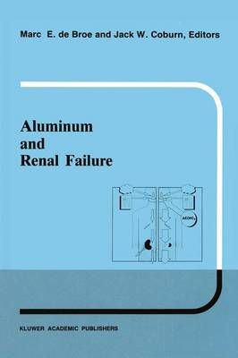 Aluminum and Renal Failure By Marc E. de Broe, Jack W. Coburn