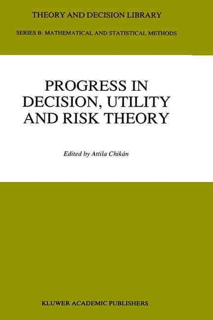 Progress in Decision, Utility, and Risk Theory By Attila Chikán