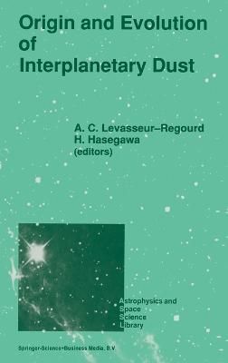 Origin and Evolution of Interplanetary Dust 9780792313656 (Hardback)