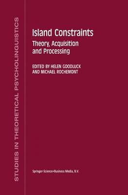 Island Constraints By Helen Goodluck, Michael S. Rochemont (Hardback)