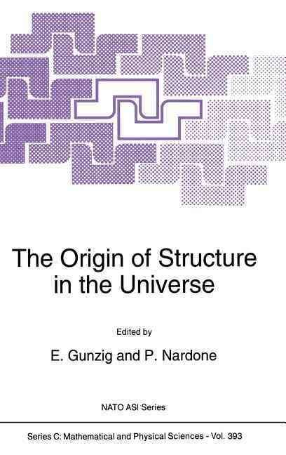The Origin of Structure in the Universe 9780792322344 (Hardback)