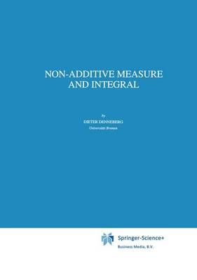 Non-Additive Measure and Integral By Dieter Denneberg 9780792328407