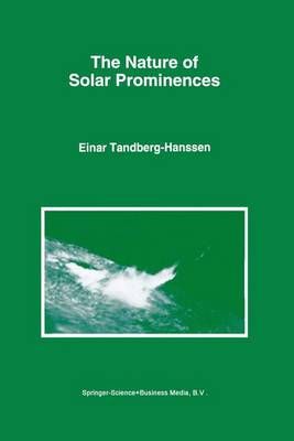 The Nature of Solar Prominences By E. Tandberg-Hanssen 9780792333746