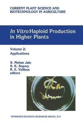 In Vitro Haploid Production in Higher Plants 9780792335788 (Hardback)