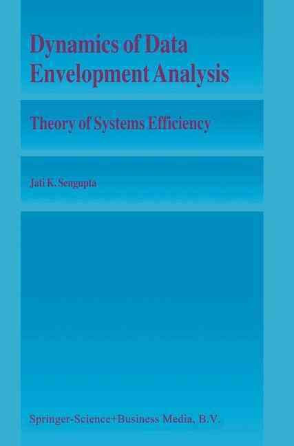 Dynamics of Data Envelopment Analysis : Theory of Systems Efficiency
