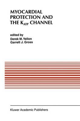 Myocardial Protection and the KATP Channel 9780792337911 (Hardback)