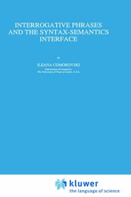 Interrogative Phrases and the Syntax-Semantics Interface 9780792338048