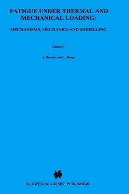 Fatigue Under Thermal and Mechanical Loading 9780792339939 (Hardback)