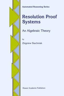 Resolution Proof Systems By Zbigniew Stachniak 9780792340171