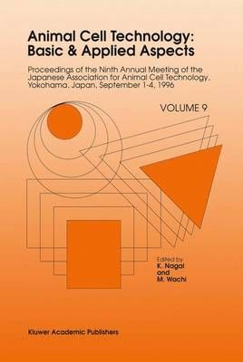 Animal Cell Technology Vol.9 Proceedings of the Ninth Annual Meeting of the Japanese Association for Animal Cell Technology, Yokohama, Japan, ...