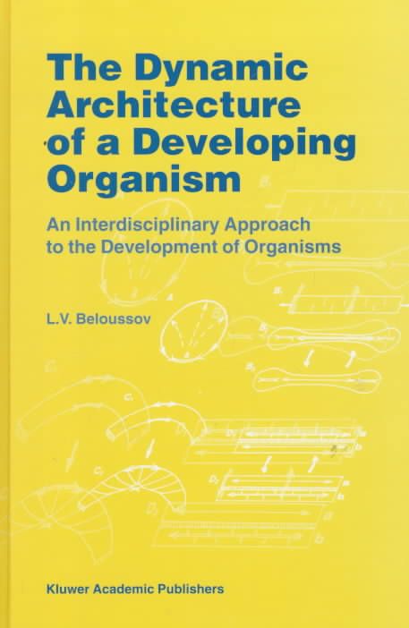 The Dynamic Architecture of a Developing Organism By L. V. Belousov