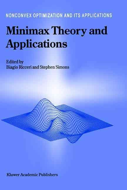 Minimax Theory and Applications By Biagio Ricceri, Stephen Simons