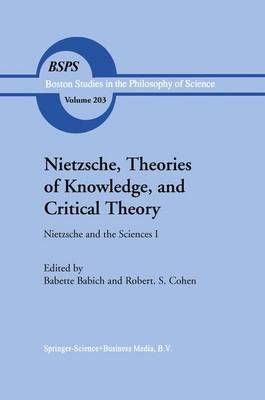 Nietzsche, Theories of Knowledge and Critical Theory 9780792357421