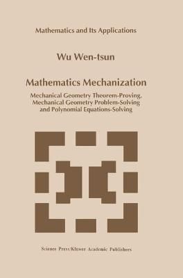 Mathematics Mechanization By Wen-tsün Wu 9780792358350 (Hardback)
