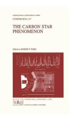 The Carbon Star Phenomenon By Robert F. Wing (editor) 9780792363477
