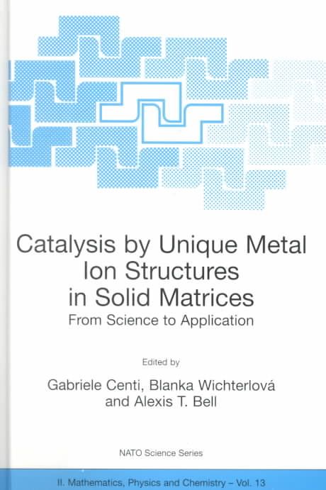 Catalysis by Unique Metal Ion Structures in Solid Matrices (Hardback)