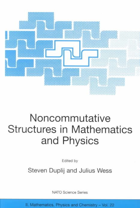 Noncommutative Structures in Mathematics and Physics 9780792369998