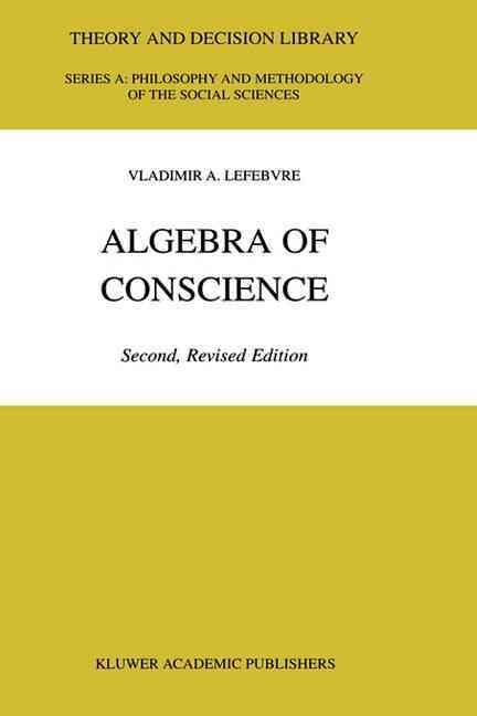 Algebra of Conscience By Vladimir A. Lefebvre 9780792371212 (Hardback)