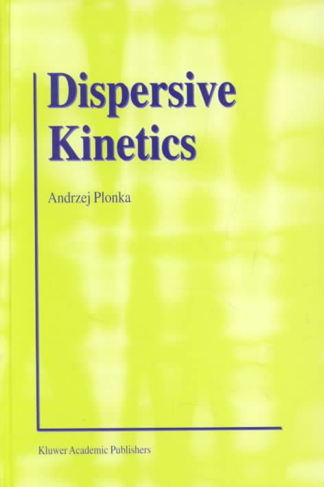 Dispersive Kinetics By A. Plonka 9780792371281 (Hardback)