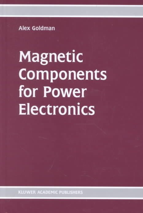 Magnetic Components for Power Electronics By Alex Goldman (Hardback)