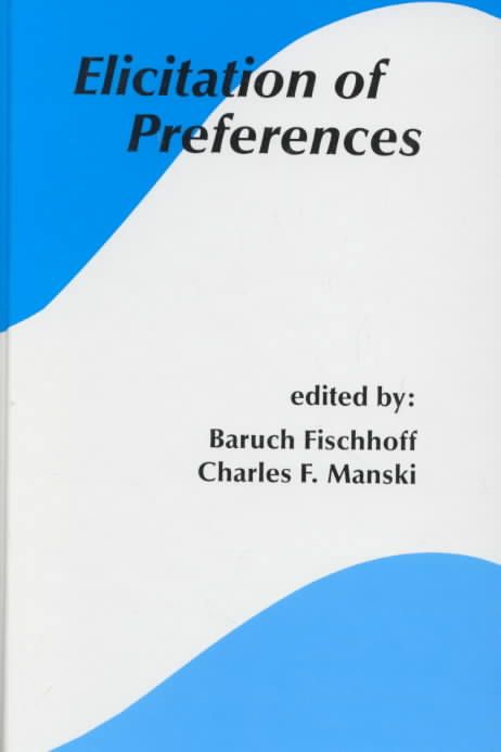 Elicitation of Preferences By Baruch Fischhoff, Charles F. Manski