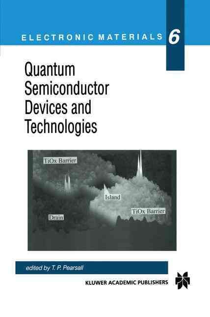 Quantum Semiconductor Devices and Technologies By T. P. Pearsall