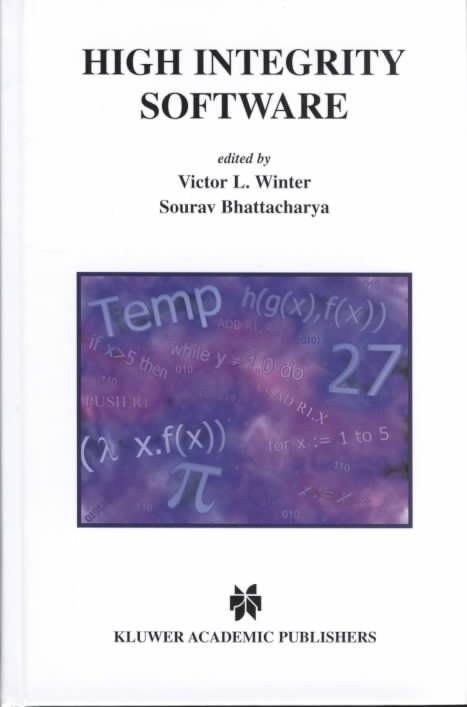 High Integrity Software By Victor L. Winter, Sourav Bhattacharya