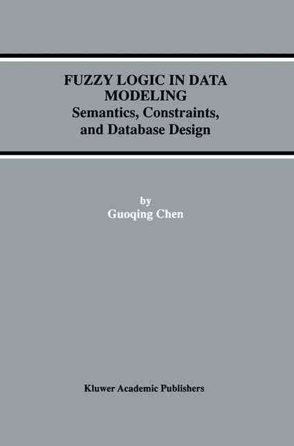 Fuzzy Logic in Data Modeling By Guoqing Chen 9780792382539 (Hardback)
