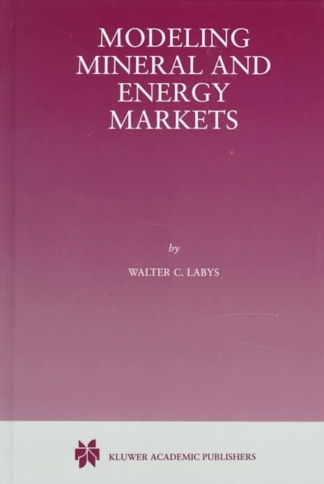 Modeling Mineral and Energy Markets By Walter C. Labys 9780792383727