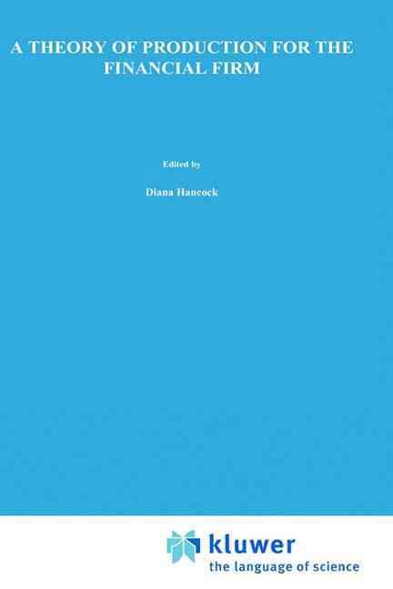 A Theory of Production for the Financial Firm By Diana Hancock