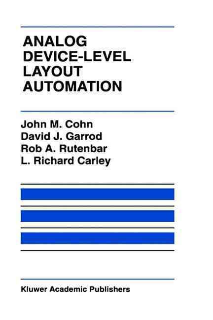 Analog Device-Level Layout Automation By John M. Cohn 9780792394310