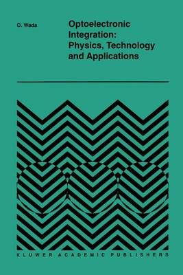 Optoelectronic Integration By O. Wada 9780792394532 (Hardback)