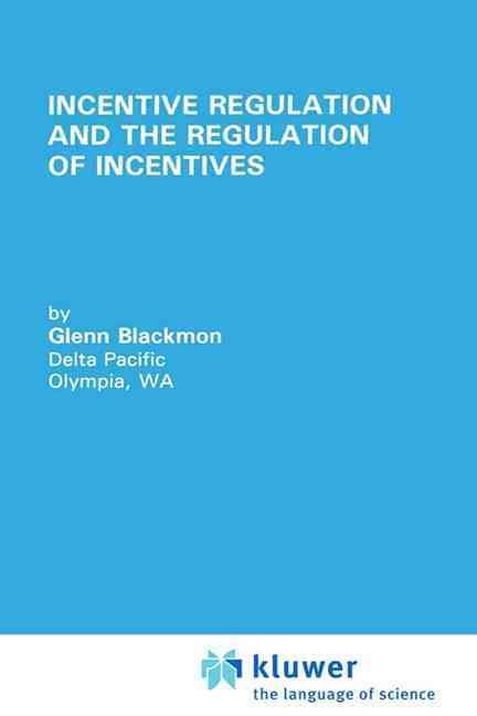 Incentive Regulation and the Regulation of Incentives 9780792394709